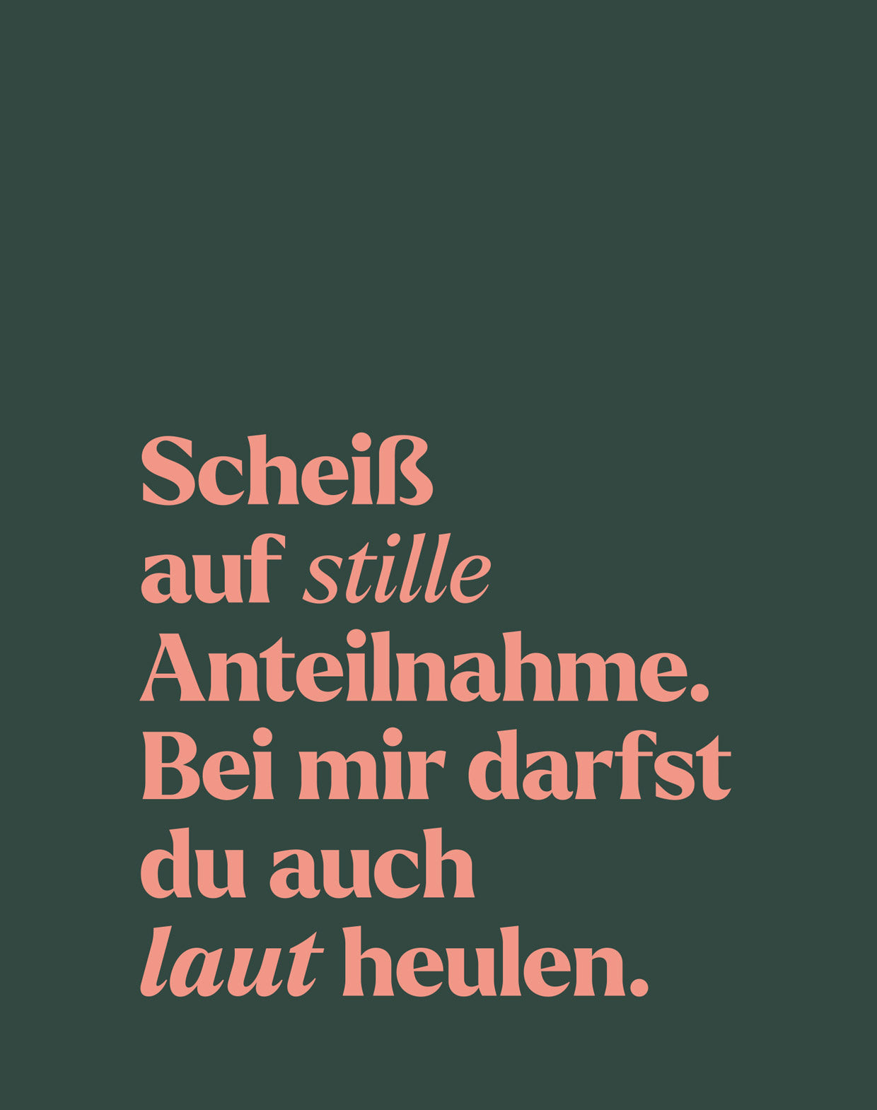 Beileidskarte "Scheiß auf Stille Anteilnahme. Bei mir darfst du auch laut heulen"