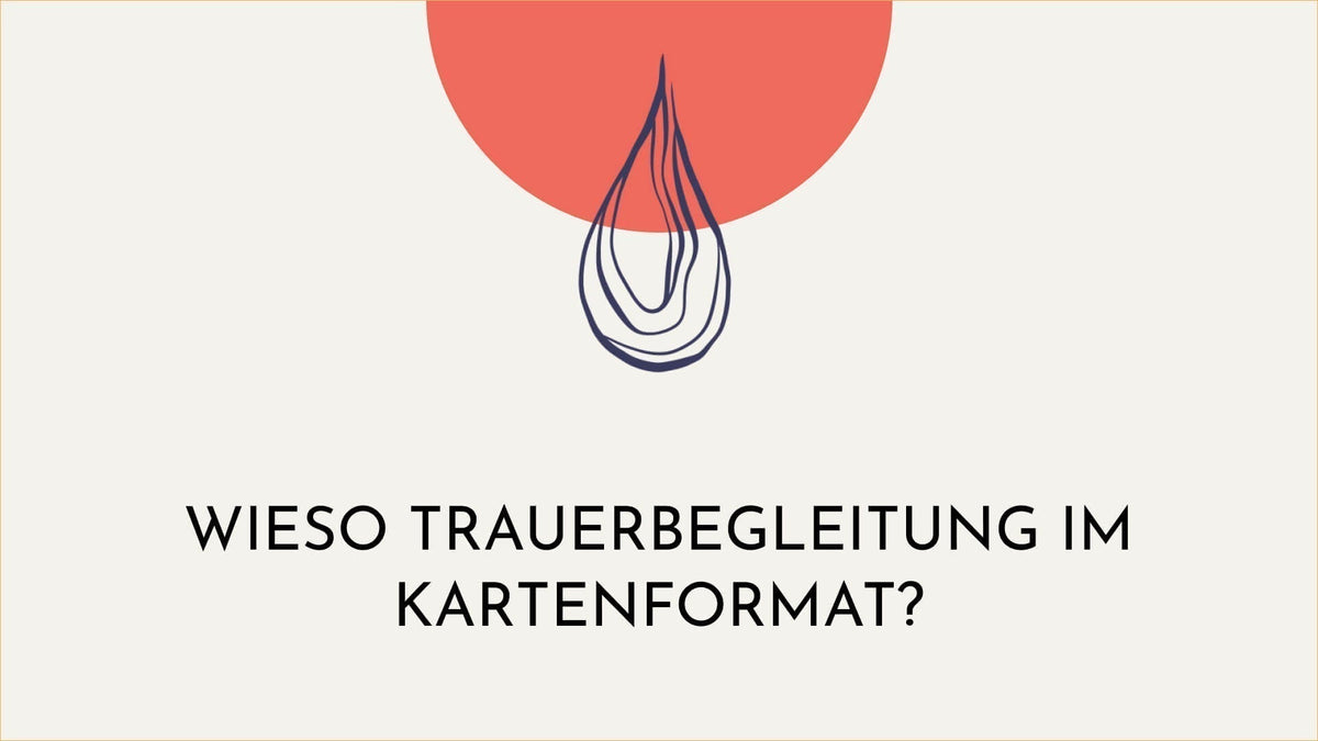 Trauerbegleitung im Kartenformat: Eine bewährte Methode der Trauerhilfe - GEDENKEN SCHENKEN