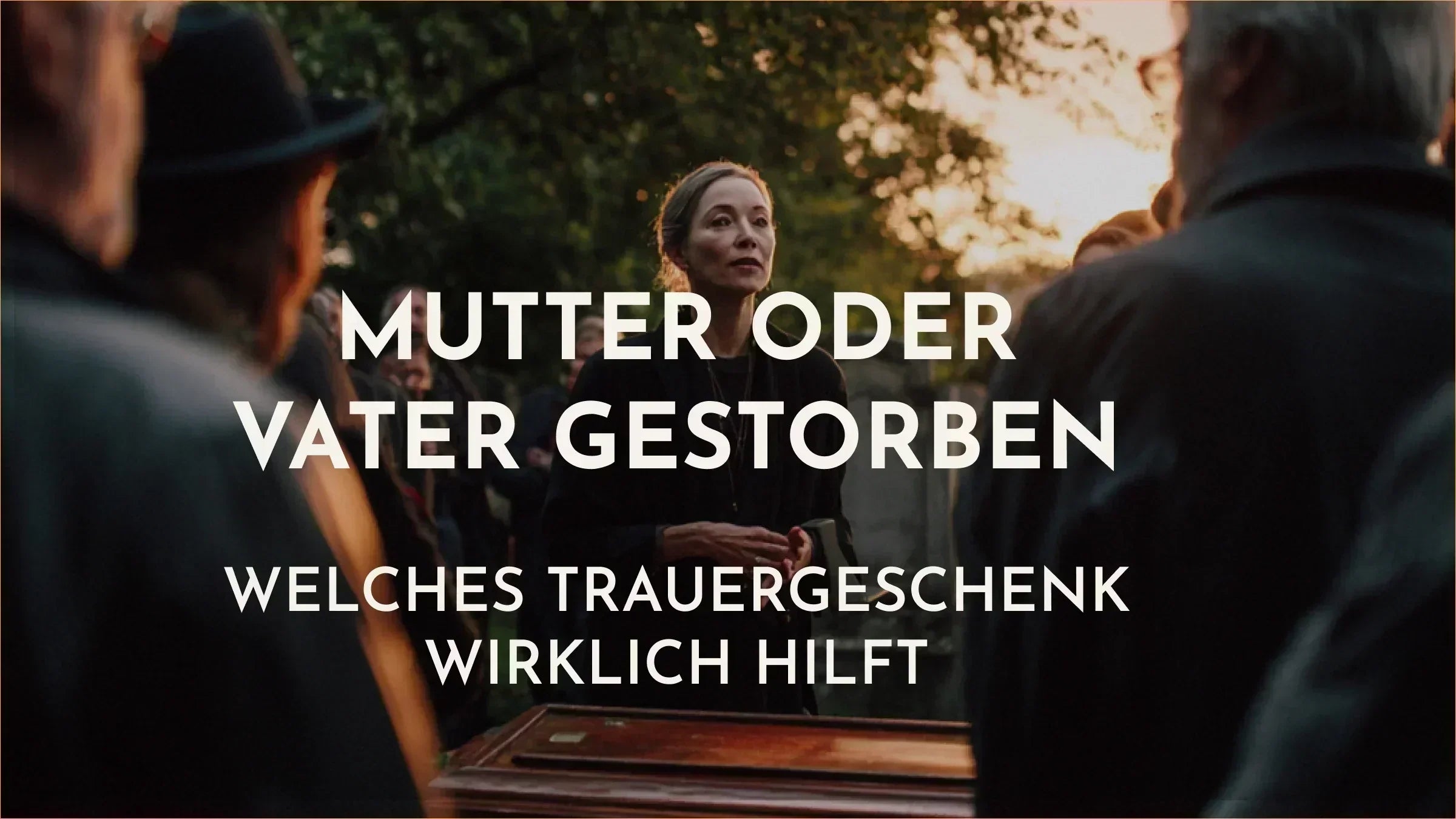 Mutter oder Vater gestorben: Welches Trauergeschenk wirklich hilft