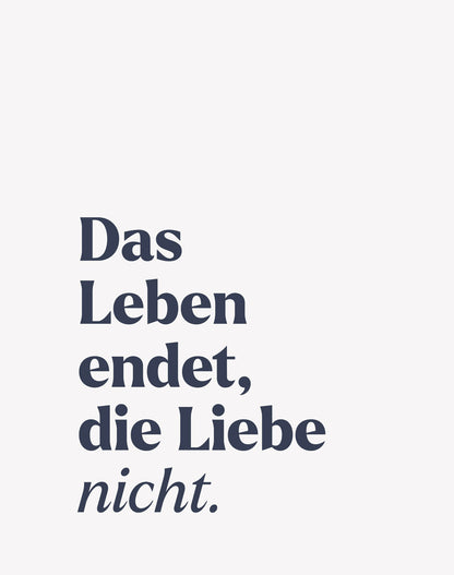 Beileidskarte &quot;Das Leben endet, die Liebe nicht&quot;