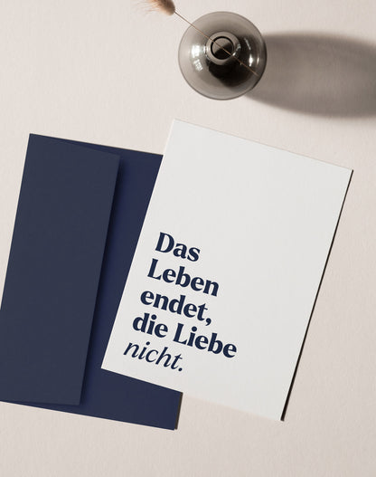 Beileidskarte &quot;Das Leben endet, die Liebe nicht&quot;